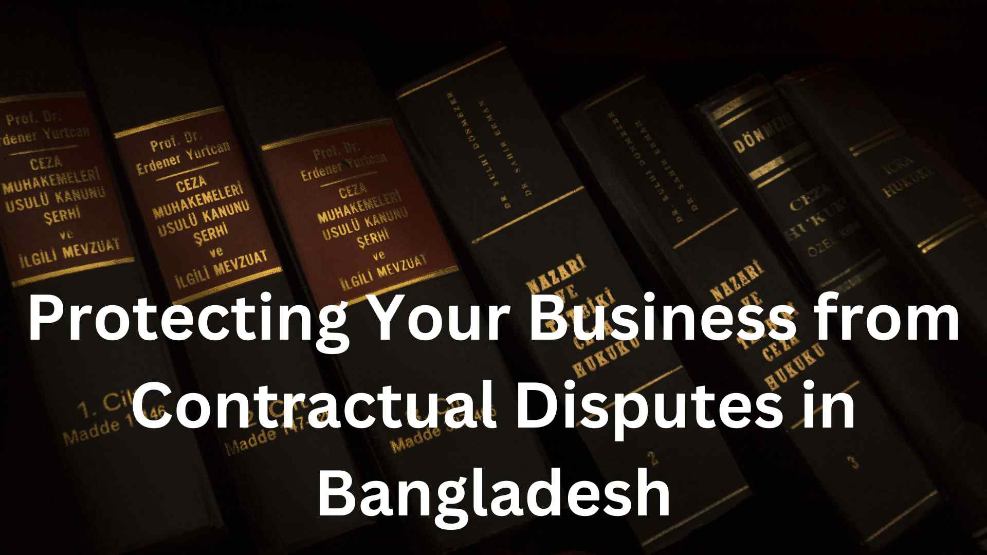 Protecting Your Business from Contractual Disputes in Bangladesh