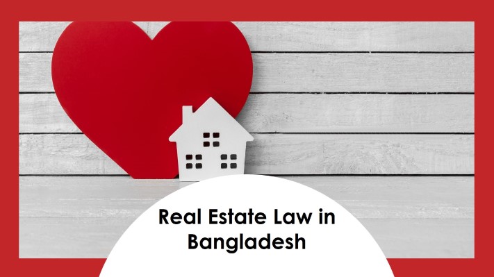 Real Estate Law in Bangladesh: A Comprehensive Guide for Homebuyers, Agents, and Legal Professionals